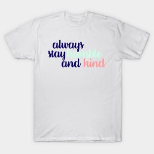 Always Stay Humble and Kind Tricolor T-Shirt